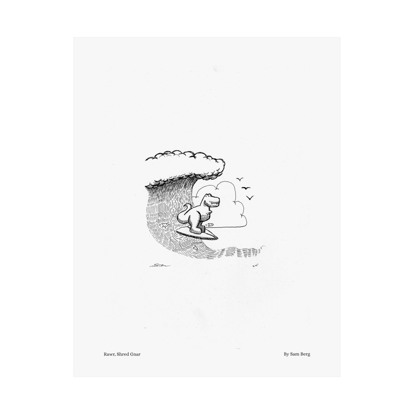 Print of "Rawr, Shred Gnar"